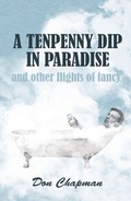 Cover: A Tenpenny Dip in Paradise and other flights of fancy - ebookpartnership.com