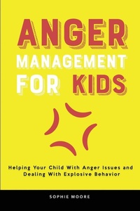 Enlarge image Cover: Anger Management for Kids - Sophie Moore