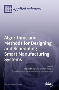 Enlarge image Cover: Algorithms and Methods for Designing and Scheduling Smart Manufacturing Systems - MDPI AG