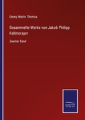 Cover: Gesammelte Werke von Jakob Philipp Fallmerayer - Outlook