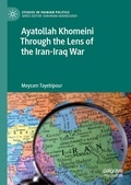 Cover: Ayatollah Khomeini Through the Lens of the Iran-Iraq War - Palgrave Macmillan