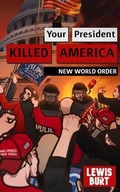 Cover: YOUR PRESIDENT KILLED AMERICA - Words of Wisdom Publishing