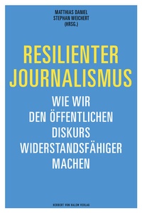 Abbildung von: Resilienter Journalismus - Herbert von Halem Verlag