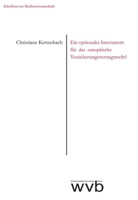Abbildung von: Ein optionales Instrument für das europäische Versicherungsvertragsrecht? - wvb Wissenschaftlicher Verlag Berlin