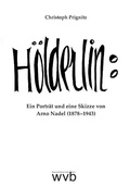 Cover: H&ouml;lderlin: Ein Portr&auml;t und eine Skizze von Arno Nadel (1878 -1943) - wvb Wissenschaftlicher Verlag Berlin
