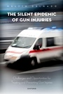 Cover: The Silent Epidemic of Gun Injuries - OUP eBook