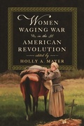 Cover: Women Waging War in the American Revolution - Naval Institute Press