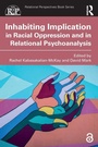 Cover: Inhabiting Implication in Racial Oppression and in Relational Psychoanalysis - Routledge