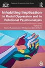 Cover: Inhabiting Implication in Racial Oppression and in Relational Psychoanalysis - Routledge