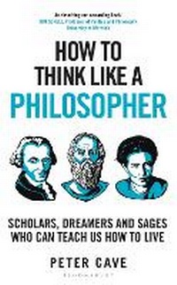 Enlarge image Cover: How to Think Like a Philosopher - Bloomsbury Continuum