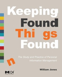 Abbildung von: Keeping Found Things Found: The Study and Practice of Personal Information Management - Morgan Kaufmann