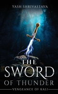 Cover: The Sword of Thunder - Vengeance of Kali - White Falcon Publishing