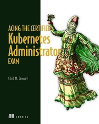 Abbildung von: Acing the Certified Kubernetes Administrator Exam - Manning Publications