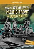 Cover: What If You Were on the Pacific Front in World War II? - Capstone Press