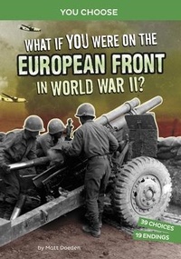 Enlarge image Cover: What If You Were on the European Front in World War II? - Capstone Press