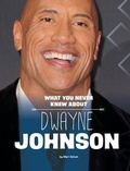 Cover: What You Never Knew About Dwayne Johnson - Capstone Press