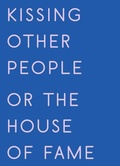Cover: Kissing Other People or the House of Fame - Nightboat Books