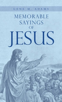 Enlarge image Cover: Memorable Sayings of Jesus - WestBow Press