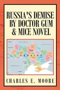 Cover: Russia's Demise by Doctor Gum & Mice Novel - Xlibris Us