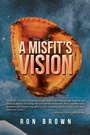 Cover: A Misfit's Vision - AUTHORHOUSE