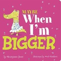 Cover: Maybe When I'm Bigger - Capstone Editions