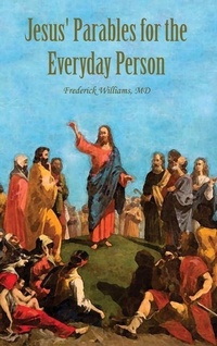 Enlarge image Cover: Jesus' Parables for the Everyday Person - Dorrance Publishing Co.