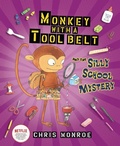 Cover: Monkey with a Tool Belt and the Silly School Mystery - Carolrhoda