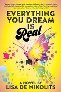 Cover: Everything You Dream Is Real - Inanna Publications and Education Inc.