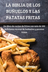 Abbildung von: La Biblia de Los Bunuelos Y Las Patatas Fritas - Ginebra Ortiz