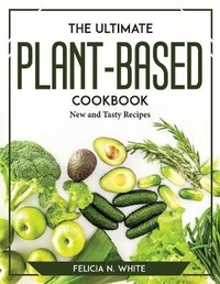 Abbildung von: The Ultimate Plant-Based Cookbook - GHOSTWRITY