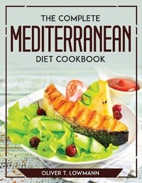 Abbildung von: The Complete Mediterranean Diet Cookbook - Oliver T. Lowmann