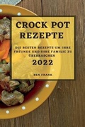 Cover: Crock Pot Rezepte 2022 - BEN FRANK
