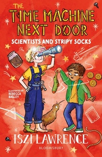Enlarge image Cover: The Time Machine Next Door: Scientists and Stripy Socks - Bloomsbury Education