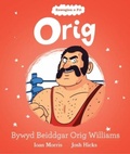 Cover: Enwogion o Fri: Orig - Bywyd Beiddgar Orig Williams - Llyfrau Broga Books