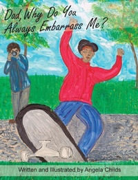 Enlarge image Cover: Dad, Why Do You Always Embarrass Me? - Pathbinder Publishing, LLC