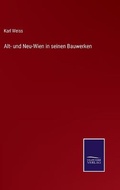 Cover: Alt- und Neu-Wien in seinen Bauwerken - Salzwasser-Verlag