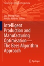 Cover: Intelligent Production and Manufacturing Optimisation-The Bees Algorithm Approach - Springer