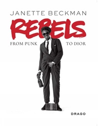Enlarge image Cover: Rebels: From Punk to Dior - Drago Arts & Communication
