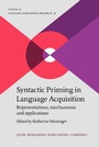 Cover: Syntactic Priming in Language Acquisition - John Benjamins Publishing Company