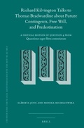 Cover: Richard Kilvington Talks to Thomas Bradwardine about Future Contingents, Free Will, and Predestination - Brill