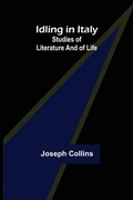 Cover: Idling in Italy; studies of literature and of life - ALPHA EDITION