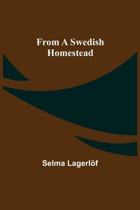 Abbildung von: From a Swedish Homestead - ALPHA EDITION