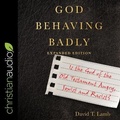 Cover: God Behaving Badly (Expanded Edition) - Christianaudio