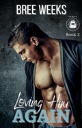 Cover: Loving Him Again: A Small Town Second Chance Romance (The Men of The Double Down Fitness Club, #2) - Bree Weeks
