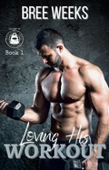 Cover: Loving His Workout: A Secret Crush Suspense Romance (The Men of The Double Down Fitness Club, #1) - Bree Weeks