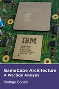 Cover: GameCube Architecture (Architecture of Consoles: A Practical Analysis, #10) - Rodrigo Copetti