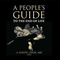 Enlarge image Cover: A People's Guide to the End of Life - Waterside Productions, Inc.