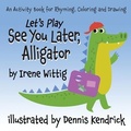 Cover: Let's Play See You Later, Alligator - Irene Wittig