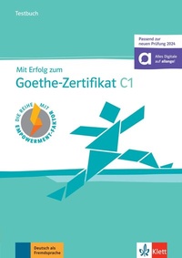 Abbildung von: Mit Erfolg zum Goethe-Zertifikat C1 (passend zur neuen Prüfung 2024) - Testbuch - Klett