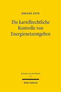 Abbildung von: Die kartellrechtliche Kontrolle von Energienetzentgelten - Mohr Siebeck
